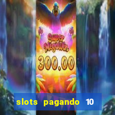 slots pagando 10 no cadastro